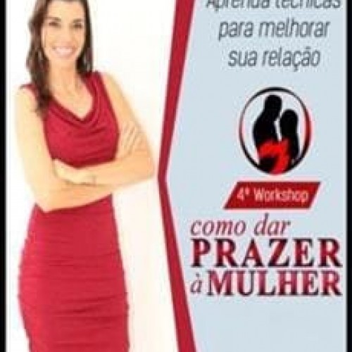 Como Dar Prazer a Mulher - Aline Castelo Branco