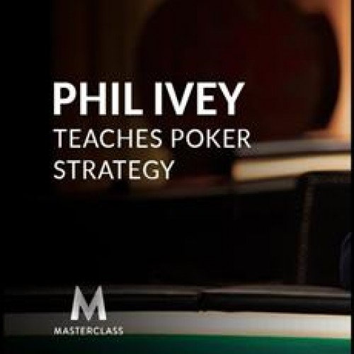 MasterClass - Phil Ivey Teaches Poker Strategy