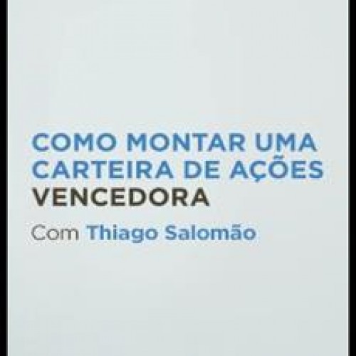 Como Montar uma Carteira de Ações Vencedora - Thiago Salomão