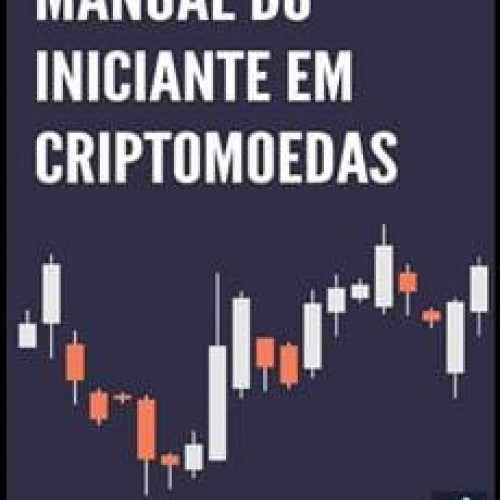 Manual do Iniciante em Criptomoedas - Natanael Antonioli