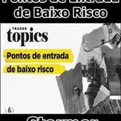 Pontos de Entrada de Baixo Risco Trader Topics - Stormer