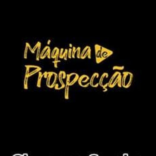 Máquina de Prospecção - Giovanne Saraiva