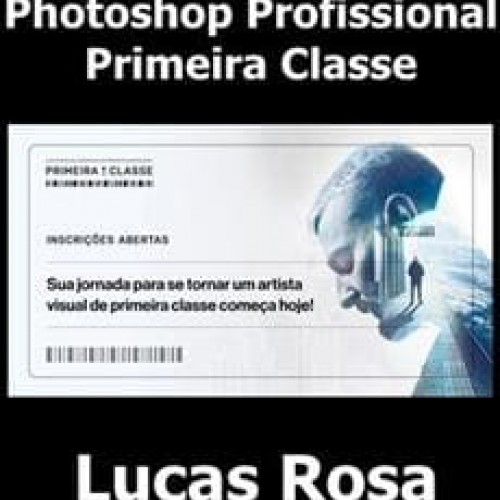 Curso Photoshop Profissional Primeira Classe - Lucas Rosa