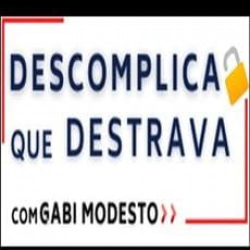 Descomplica Que Destrava - Gabi Modesto