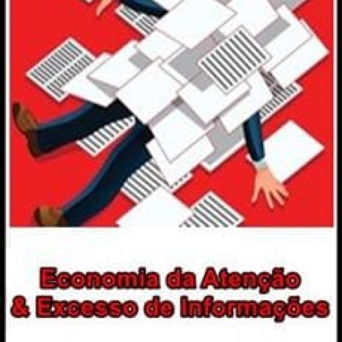 Economia da Atenção e Excesso de Informações - Matheus Griebeler