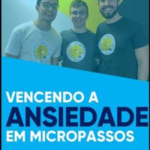 Vencendo a Ansiedade em Micropassos 2.0 - Eurekka