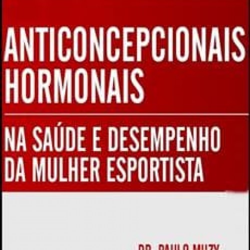 Anticoncepcionais Hormonais: Na Saúde e Desempenho da Mulher Esportista