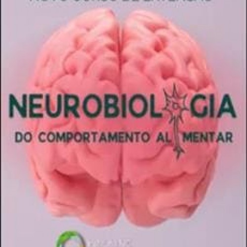 Neurobiologia do Comportamento Alimentar - Centro de Nutrição Comportamental