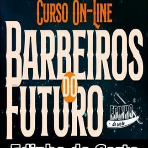 Barbeiros do Futuro - Edinho do Corte